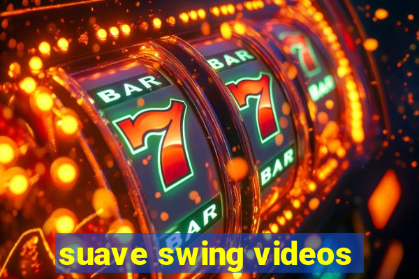 suave swing videos